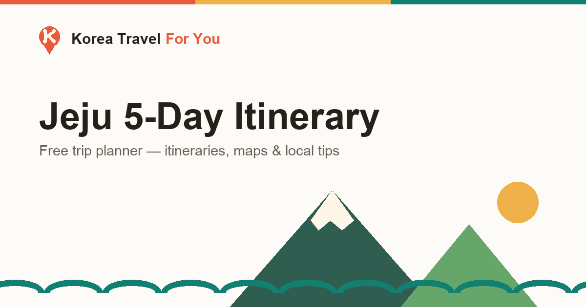 Jeju 5 Day Trip: The Complete Island Itinerary