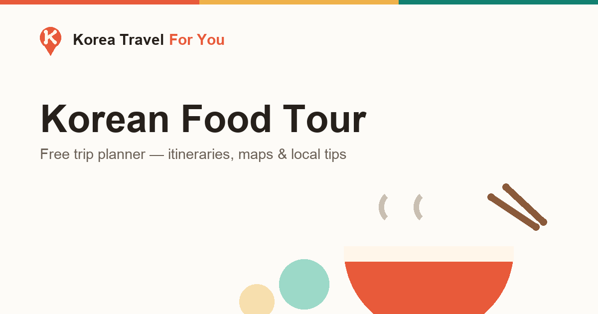 Korean Food Tour Seoul — Markets, Street Food & Where Locals Eat
