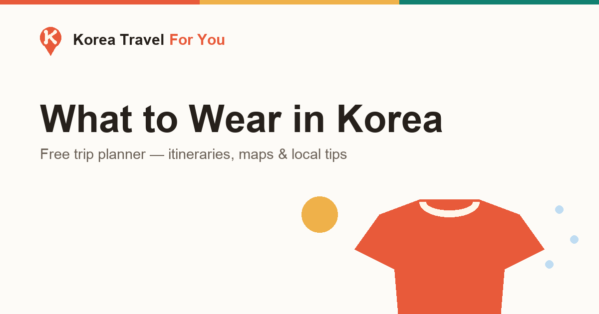 What to Wear in Korea: Season-by-Season Packing Guide 2026